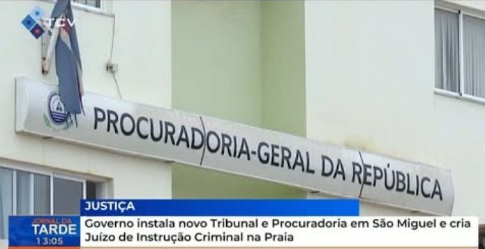 Governo instala novo Tribunal e Procuradoria em São Miguel e cria Juízo de Instrução Criminal na Praia