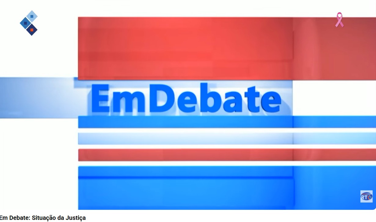 Em Debate: Situação da Justiça